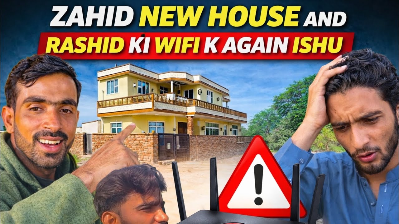 ZAHID NEW HOUSE AND RASHID KI WIFI K AGAIN ISHU