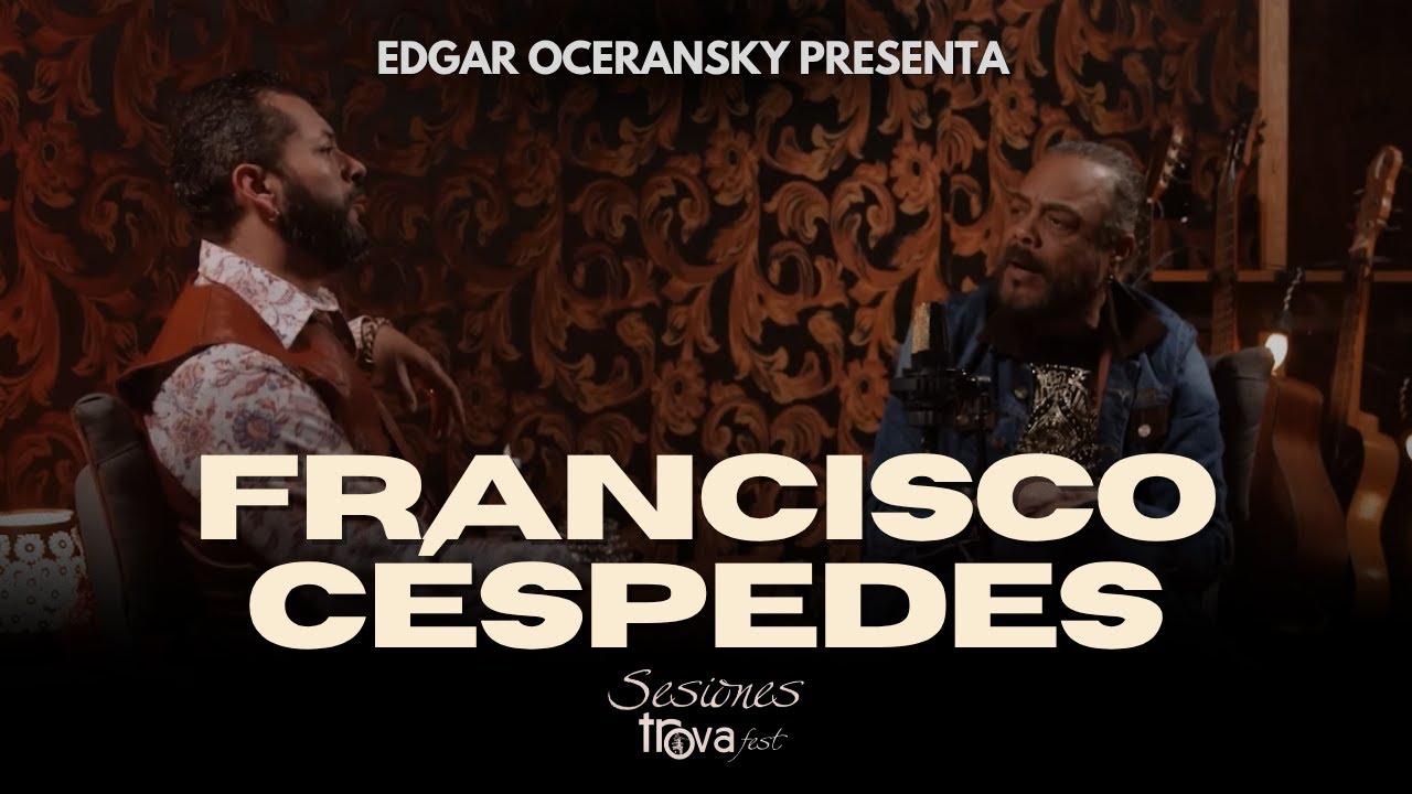 Sesiones Trovafest presenta: FRANCISCO C&Eacute;SPEDES