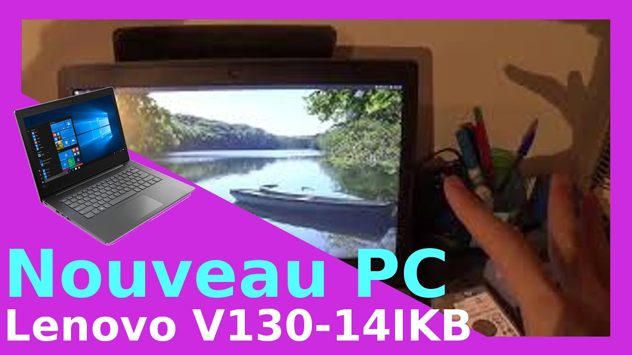 Mon nouveau PC portable : Lenovo V130-14IKB