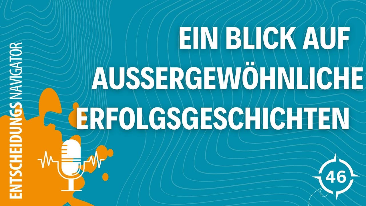 #46 - Mutige Entscheidungen, die Geschichte schrieben: Ein Blick auf außergewöhnliche Erfolgsgesc...
