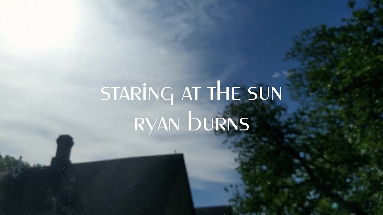 Staring at the Sun - Ryan Burns (Official Video)