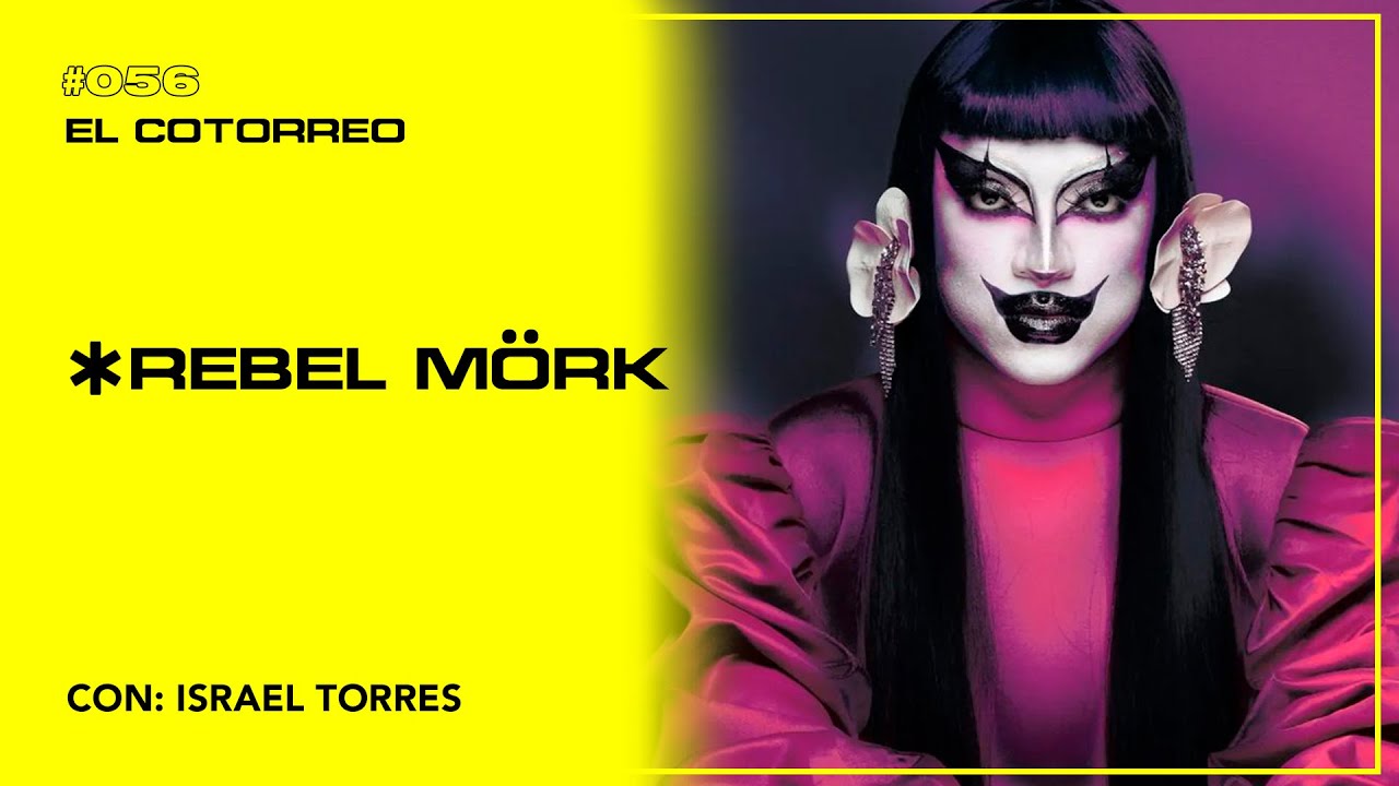 SER DRAG ME HA AYUDADO A CONOCERME | REBEL MORK - EL COTORREO 056