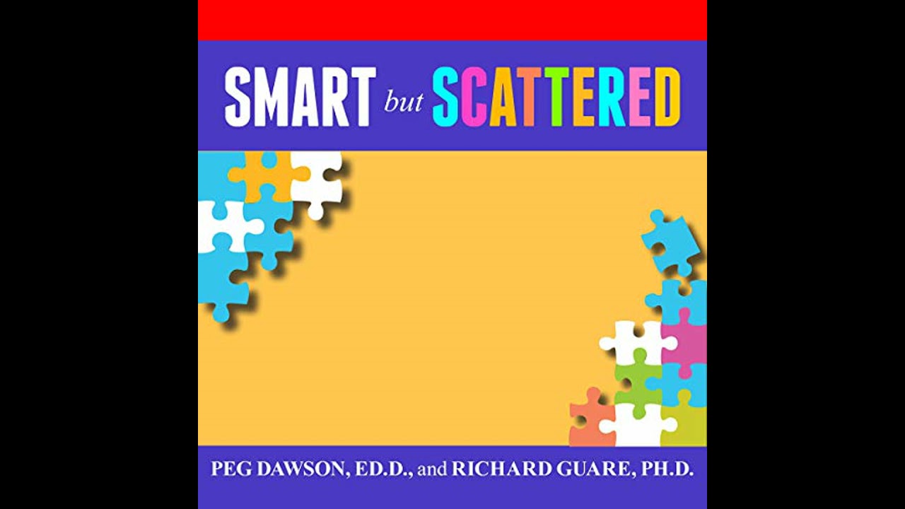 Smart but Scattered: The Revolutionary 'Executive Skills' Approach to Helping Kids Reach Their