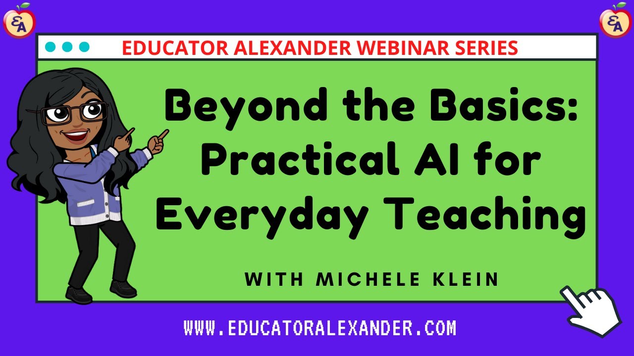 Beyond the Basics: Practical AI for Everyday Teaching with Michele Klein