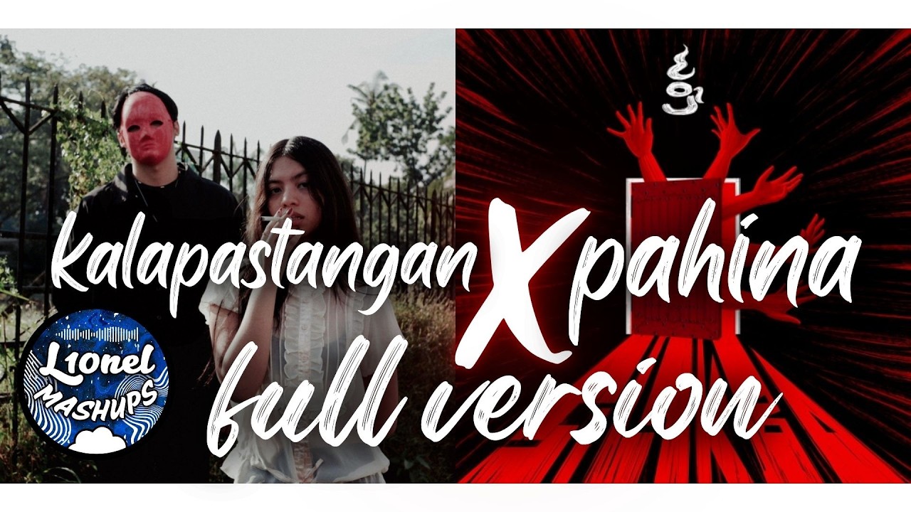 KALAPASTANGAN X PAHINA - FITTERKARMA & CUP OF JOE || FULL VERSION // [L10NEL MASHUPS]