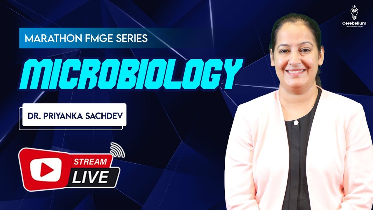 Marathon FMGE Series: Microbiology by Dr. Priyanka Sachdev | Cerebellum Academy