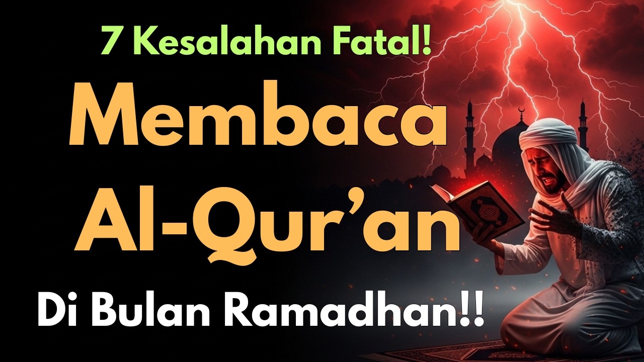 🔥HATI HATI! 7 KESALAHAN FATAL TADARUS RAMADAN INI BISA BUAT AMAL SIA SIA DAN TUHAN MURKA BESAR! 🔥