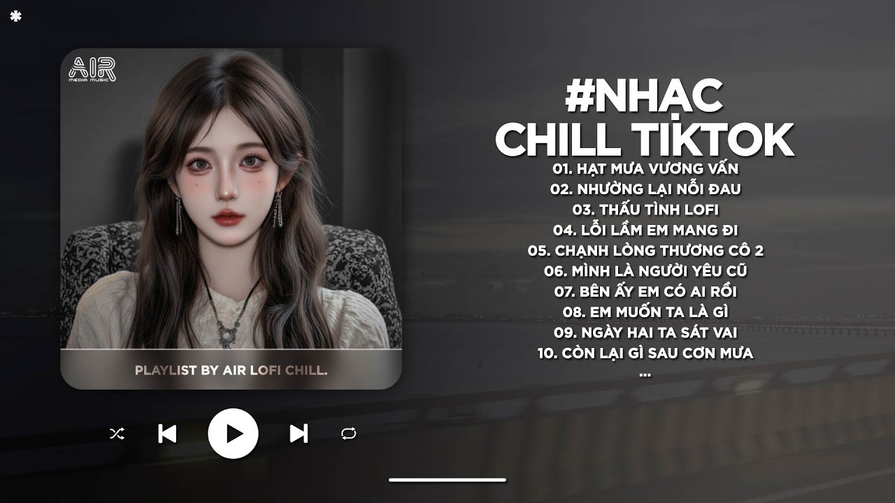 Nhạc Chill 2026 - BXH Nhạc Chill TikTok Triệu View Hay Nhất Hiện Nay - Nhạc Lofi Chill Buồn TikTok
