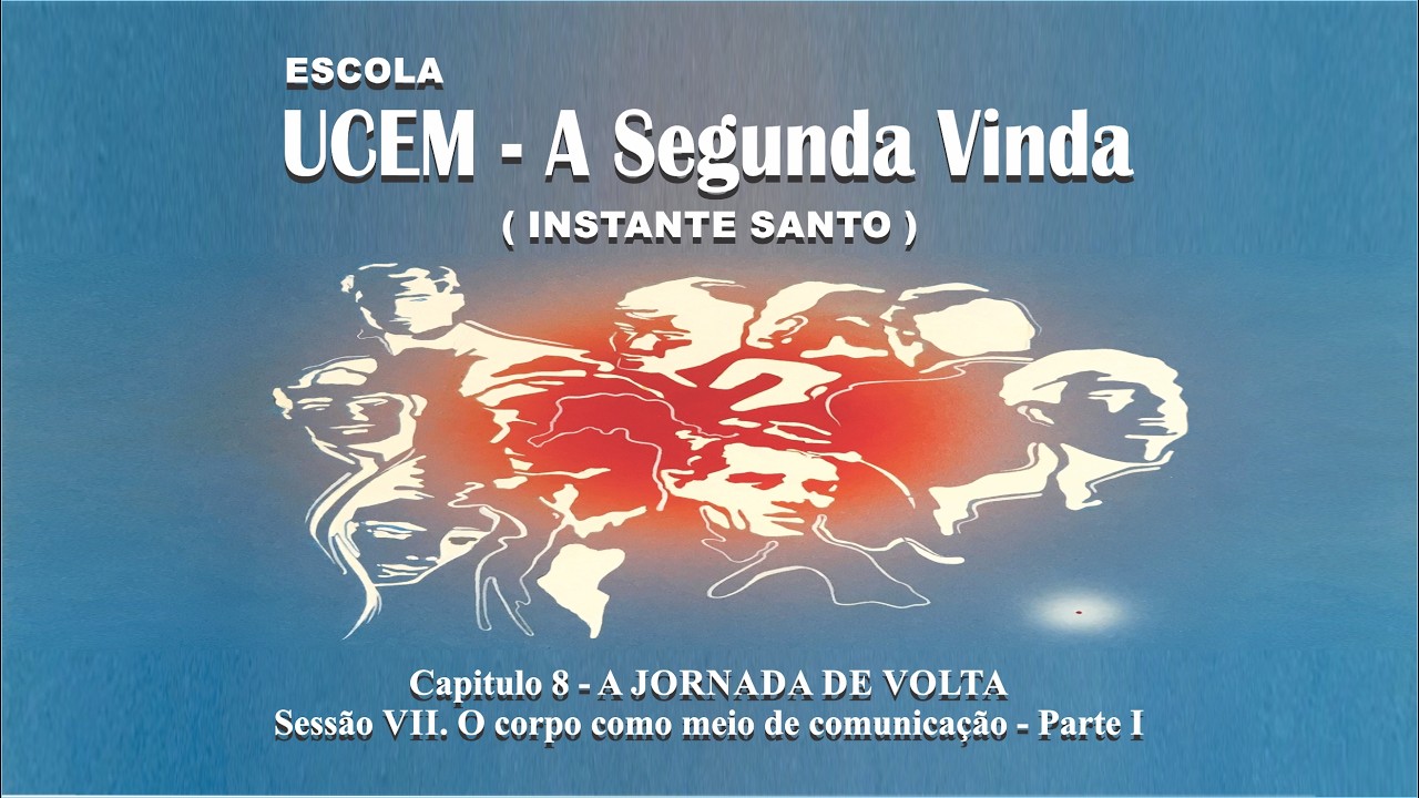 Cap.8. A JORNADA DE VOLTA: VII. O corpo como um meio de comunicação (23.02.2026)
