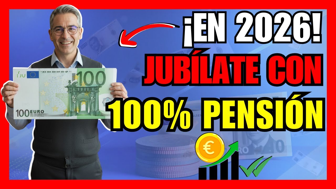 &iexcl;JUBILARSE en 2026 con el 100% de la PENSI&Oacute;N! &iquest;Llegas a los 65 sin perder nada? Requisitos + trucos