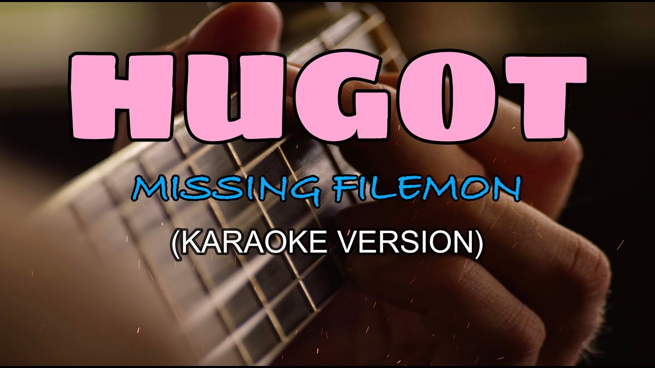 Hugot - Missing Filemon (KARAOKE)