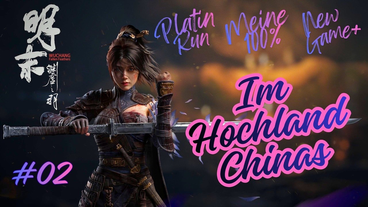 Wuchang Fallen Feathers [100%PLATIN RUN][NG+1]#2 Im Hochland Chinas