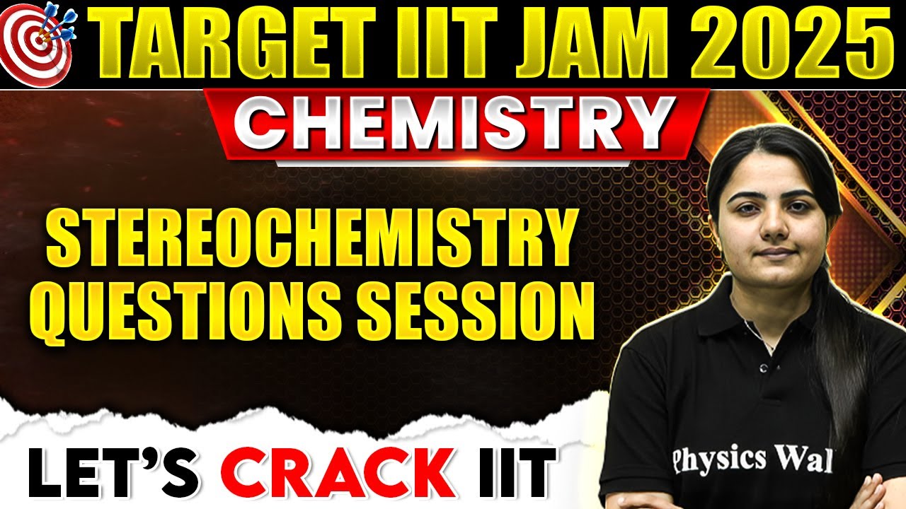 Stereochemistry Questions Session | Stereochemistry for IIT JAM | IIT JAM Chemistry 2025 | PW