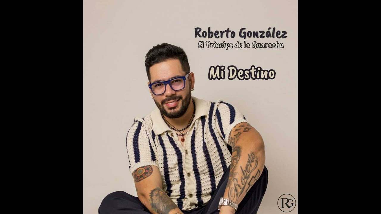 Roberto González. Tema: Mi Destino Canta Roberto González   Autor Luis Gerardo Ochoa 