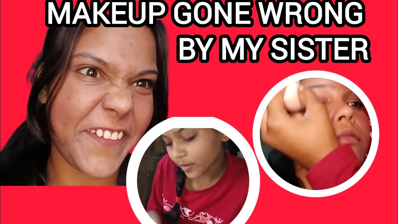 Makeup gone wrong with me and sister | funny video 