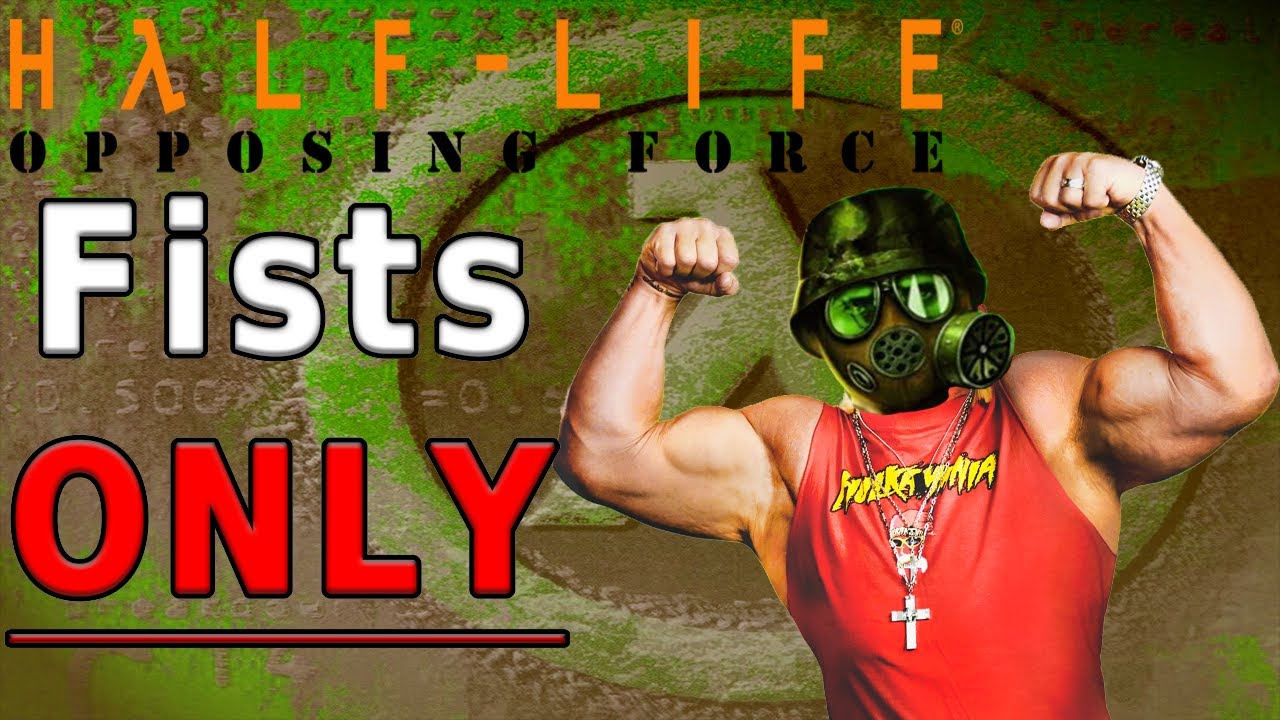 OPPOSING FORCE - FISTS ONLY