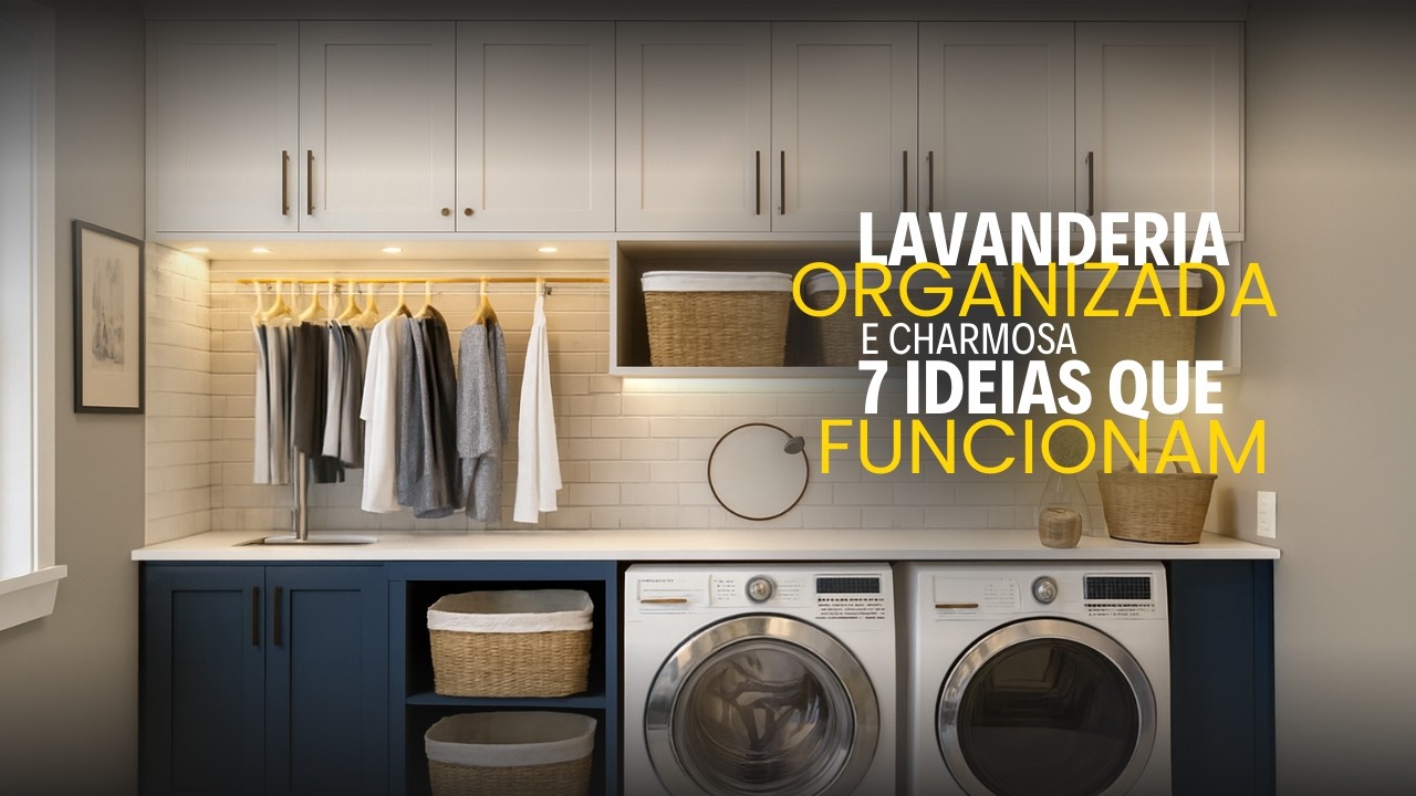 7 Dicas Fáceis para Decorar e Organizar Sua Lavanderia - Ideias Simples e Funcionais