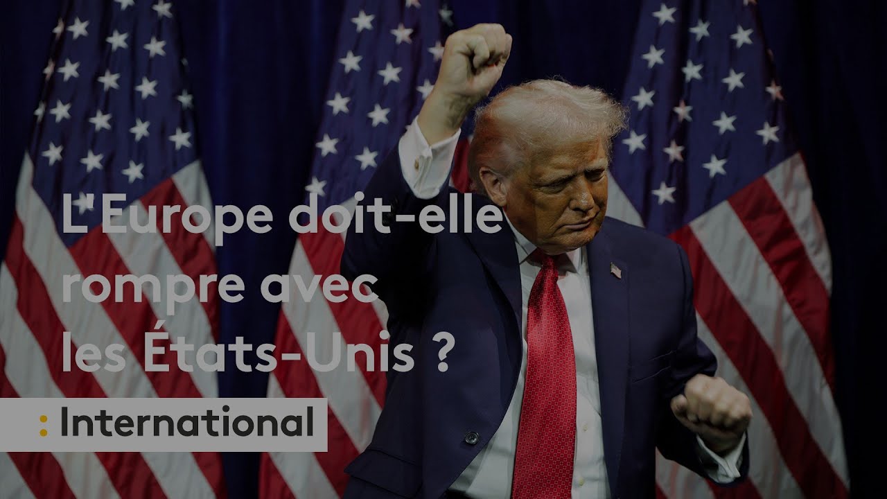 "Sur le terrain" : L'Europe doit-elle rompre avec les États-Unis ?
