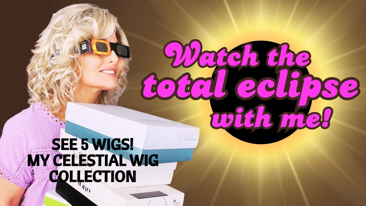 💫🌔SEE TIMELAPSE of TOTAL SOLAR ECLIPSE with ME!🌔💫CELESTIAL WONDERS COLLECTION! 5 WIGS!💫🌔