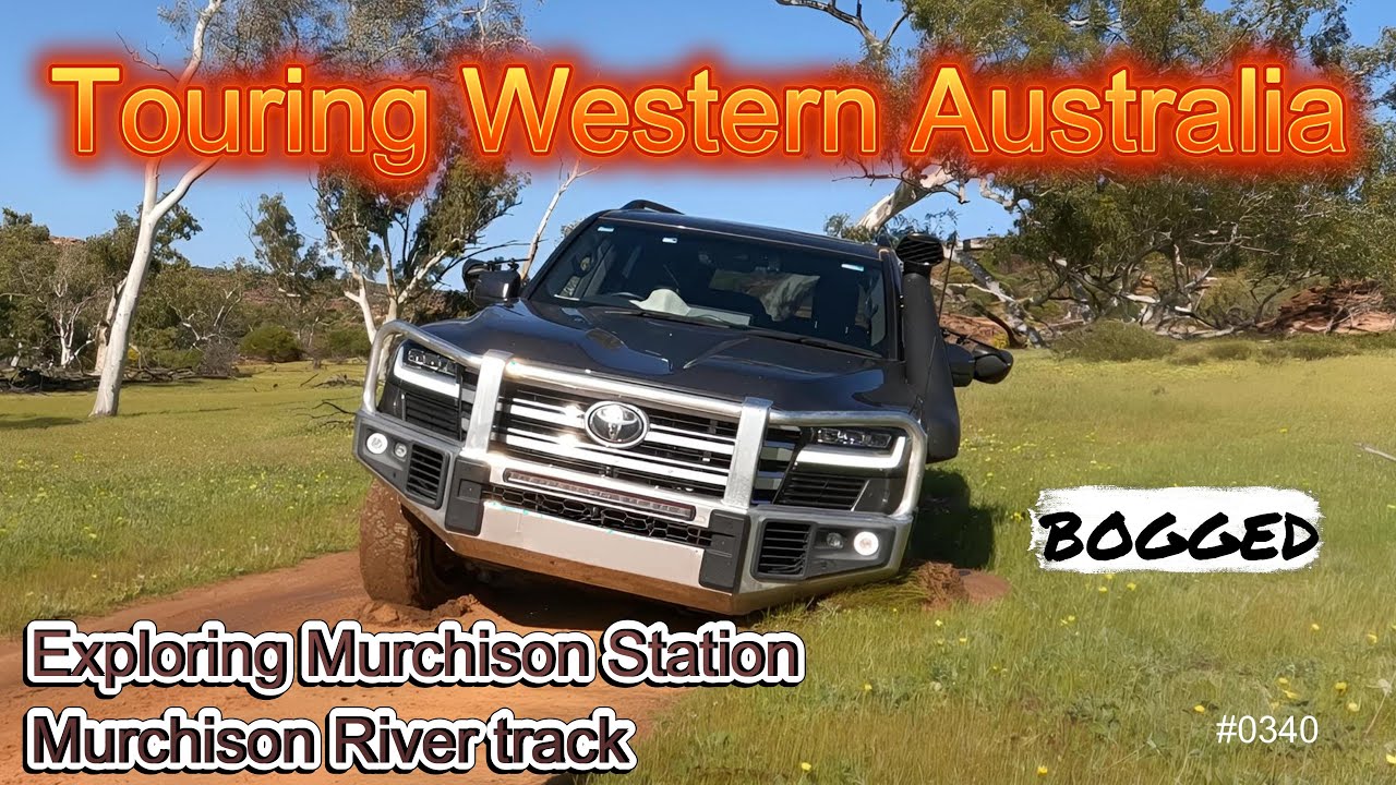 #0340 Touring WA: Murchison Station, BOGGED exploring the River track