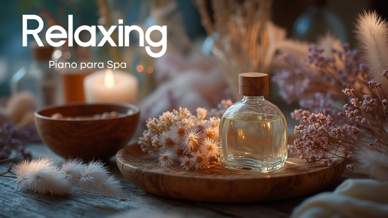Música de Piano para Spa ~ Relajación Profunda y Bienestar