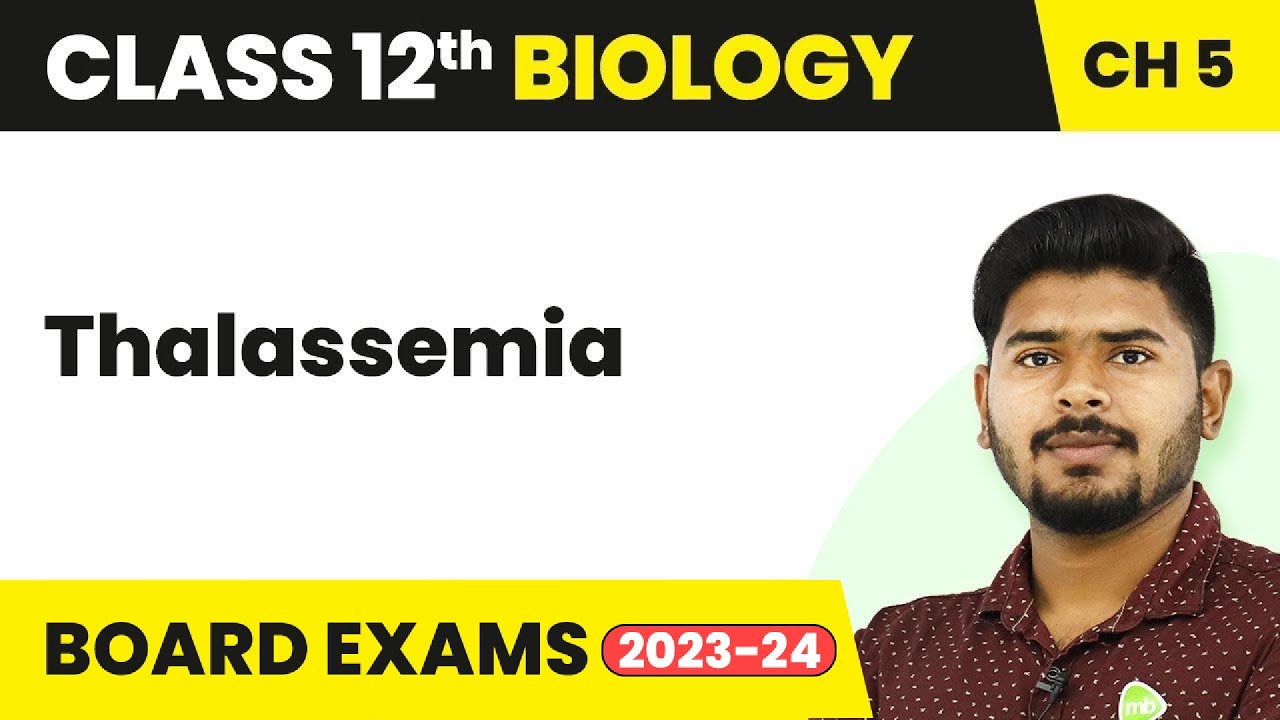 Thalassemia - Principles of Inheritance and Variation | Class 12 Biology (2022-23)