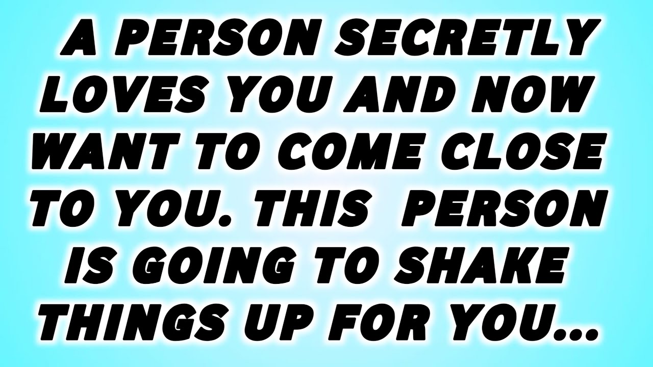 👉GOD SAID : A PERSON SECRETLY LOVES YOU AND IS  COMING TOWARDS  YOU. THIS   WILL DISTURB YOUR LIFE..