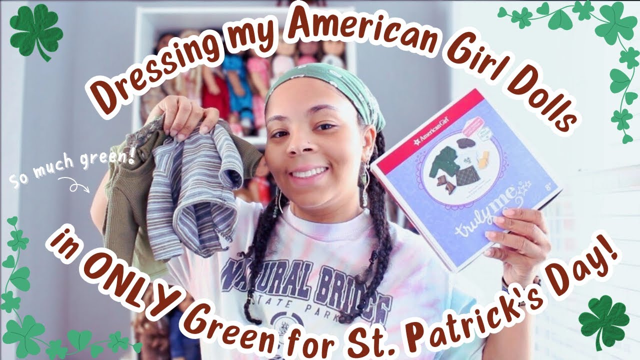 Одеваю своих кукол American Girl ТОЛЬКО в зелёное на День Святого Патрика! | Взрослый коллекционер