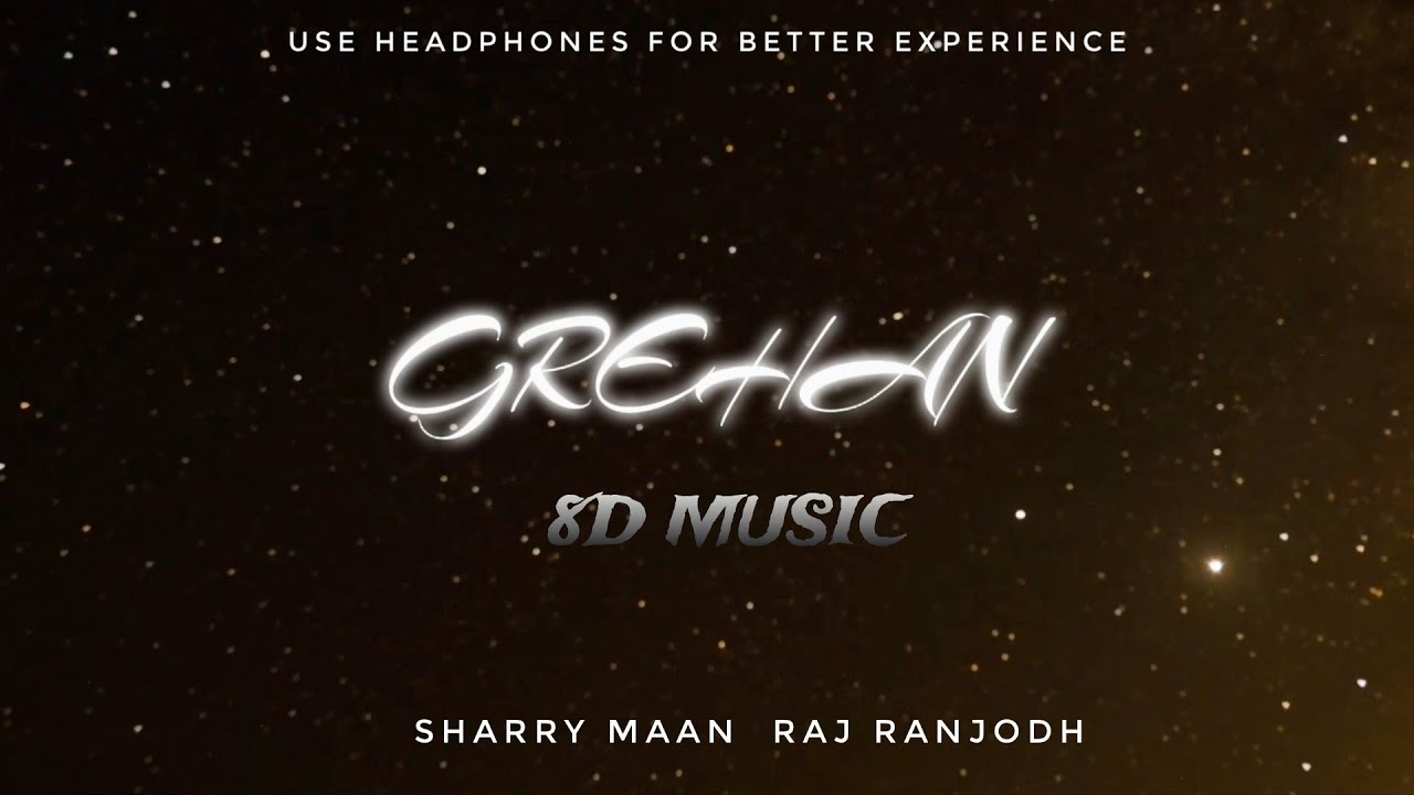 8D Audio - Grehan - Sharry Maan & Raj Ranjodh (2025) 