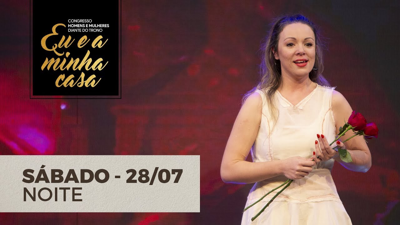 CONGRESSO HOMENS E MULHERES DIANTE DO TRONO - NOITE - 28/07/2018