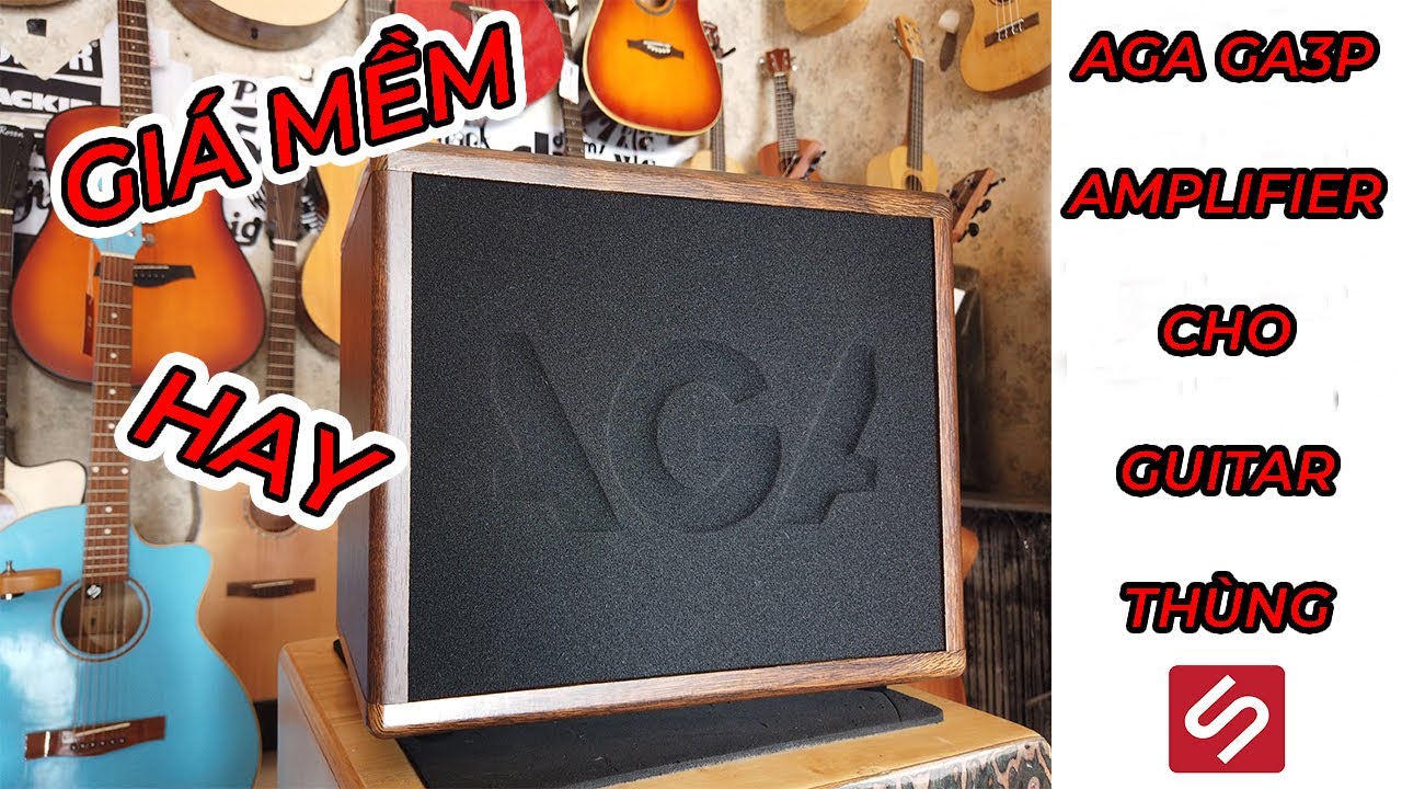 AMPLFIER GUITAR THÙNG GIÁ MỀM!!! |AGA GA3P