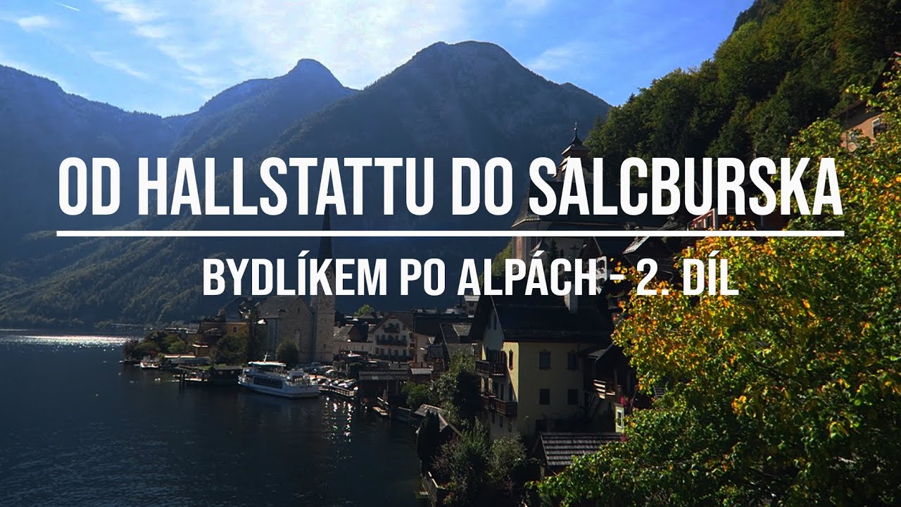 Od Hallstattu do Salcburska | Bydlíkem po Alpách - 2. díl