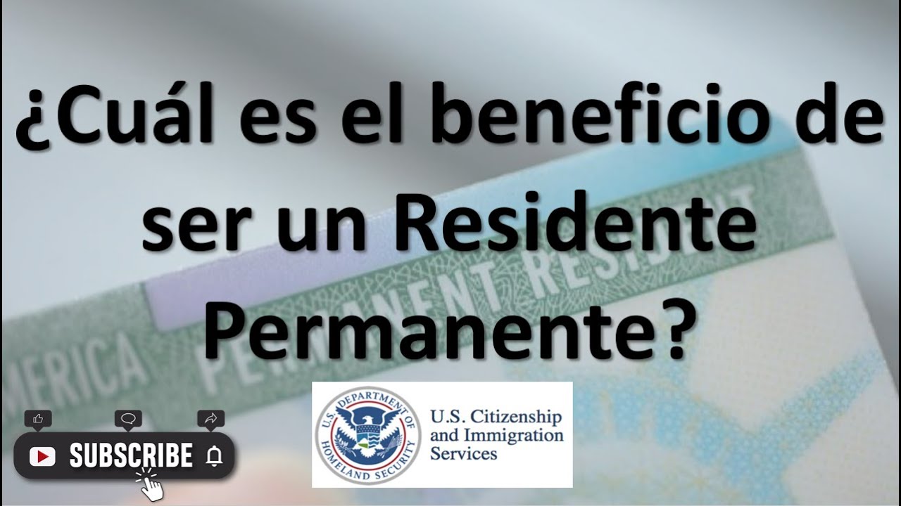 &iquest;Cu&aacute;l es el beneficio de ser un Residente Permanente de Estados Unidos?
