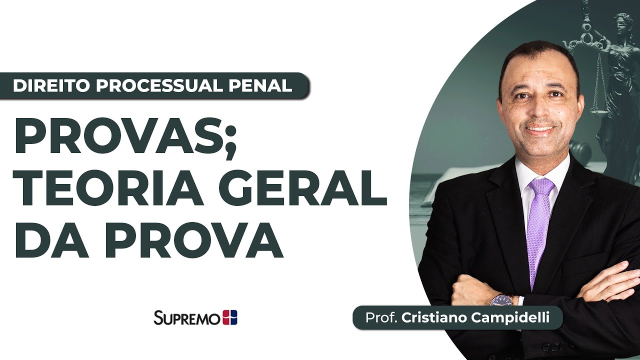 PROVAS; TEORIA GERAL DA PROVA | Prof. Cristiano Campidelli