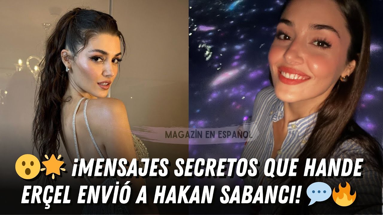😮🌟 ¡Mensajes secretos que Hande Erçel envió a Hakan Sabancı! 💬🔥  #handeerçel #hakansabancı