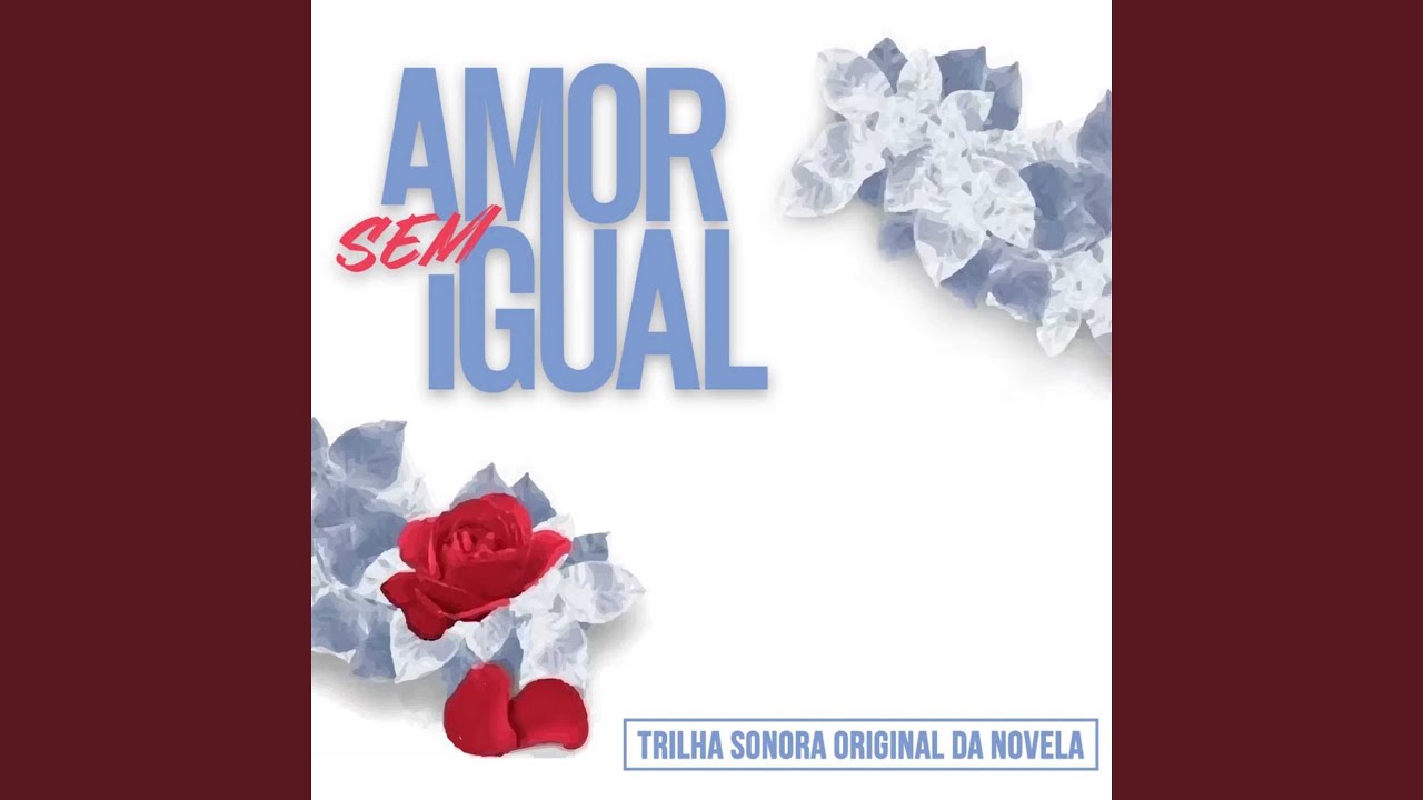 Amor Sem Igual