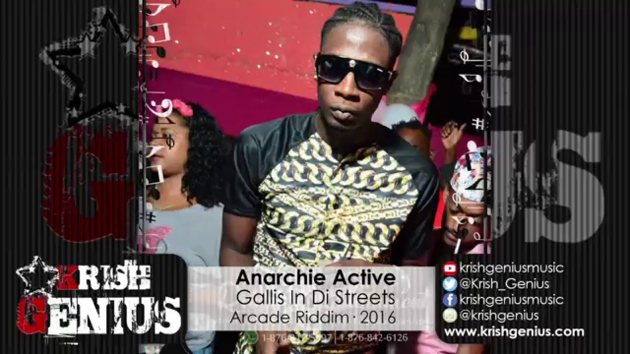 Anarchie Active - Gallis In Di Streets [Arcade Riddim] January 2016