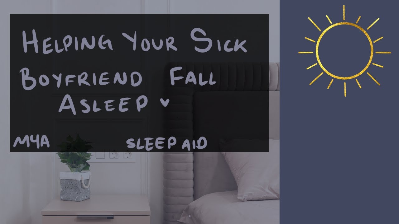 [M4A] Helping Your Sick Boyfriend Fall Asleep [Sleep Aid] [Reverse Comfort] [SFW] [BFE] [Sick Voice]