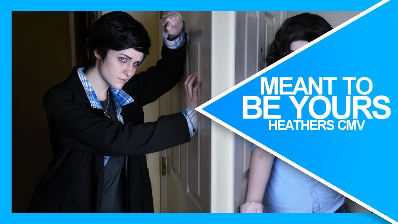 Meant to Be Yours | Heathers CMV (WARNING SUICIDAL THEMES)