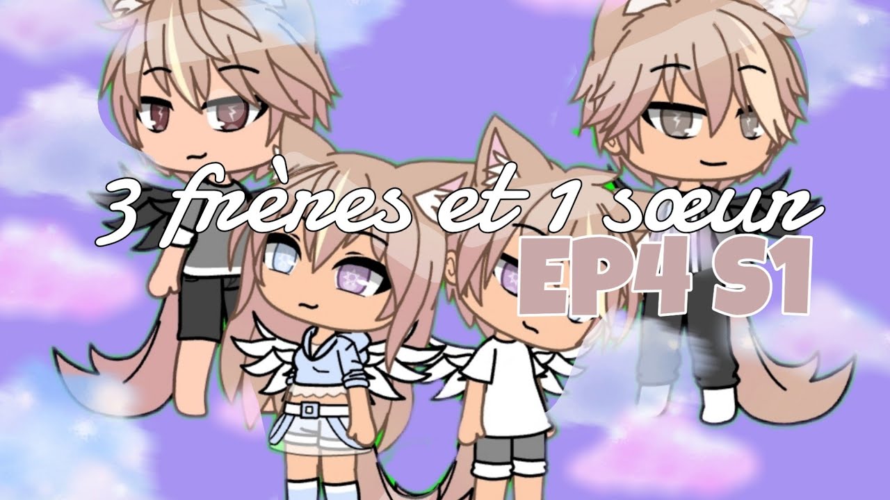 3 frères et 1 sœur EP04 S1 [Gacha life]