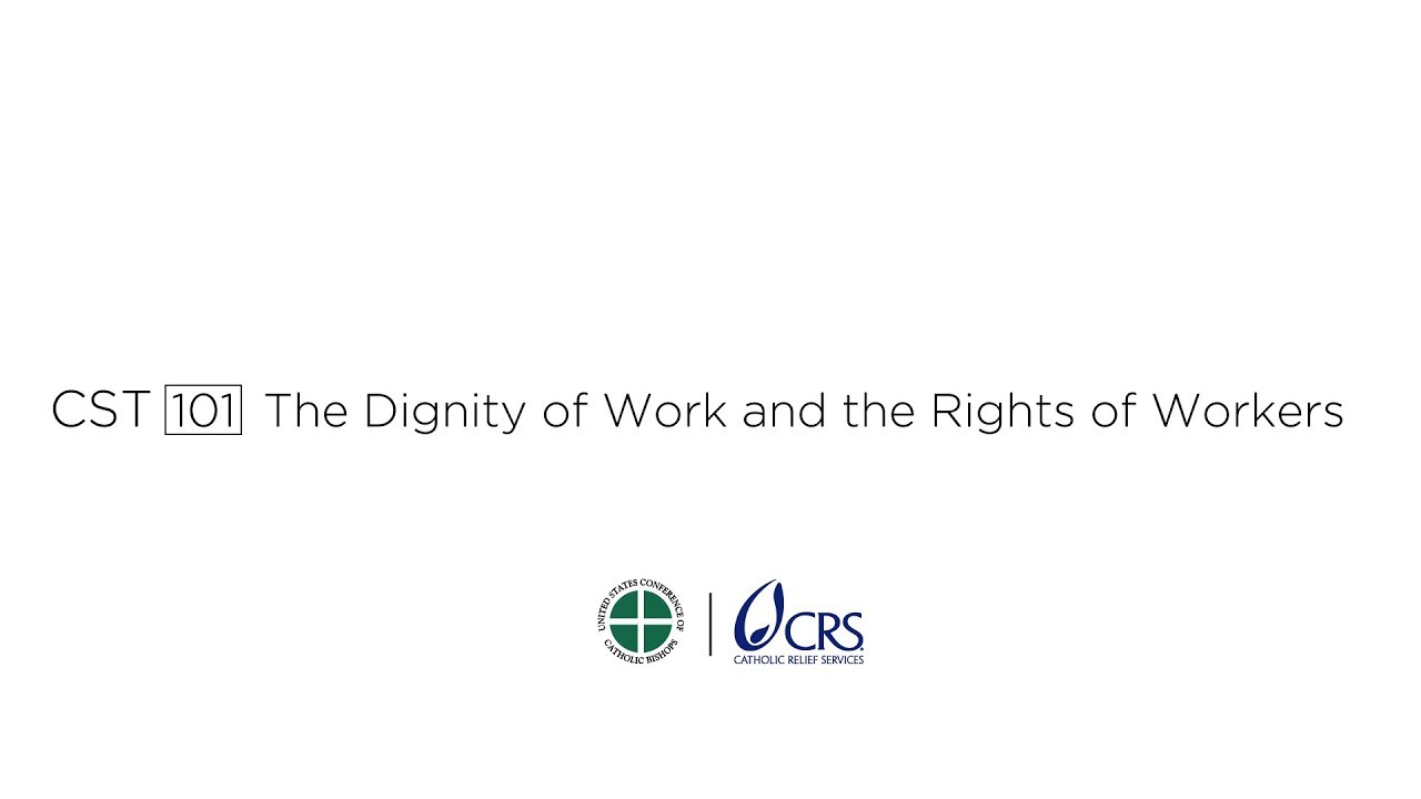 CST 101 | The Dignity of Work and Rights of Workers