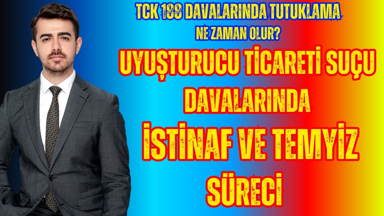 Uyuşturucu Ticareti Suçu Davalarında İstinaf ve Temyiz Süreci - Tutuklama Nasıl OIur?