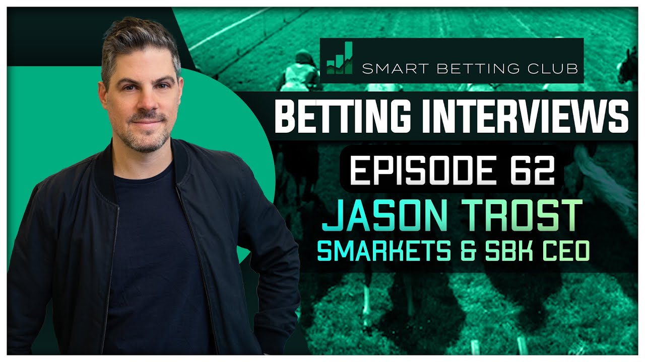 Smart Betting Club Podcast Episode 62: Jason Trost / Smarkets & SBK CEO