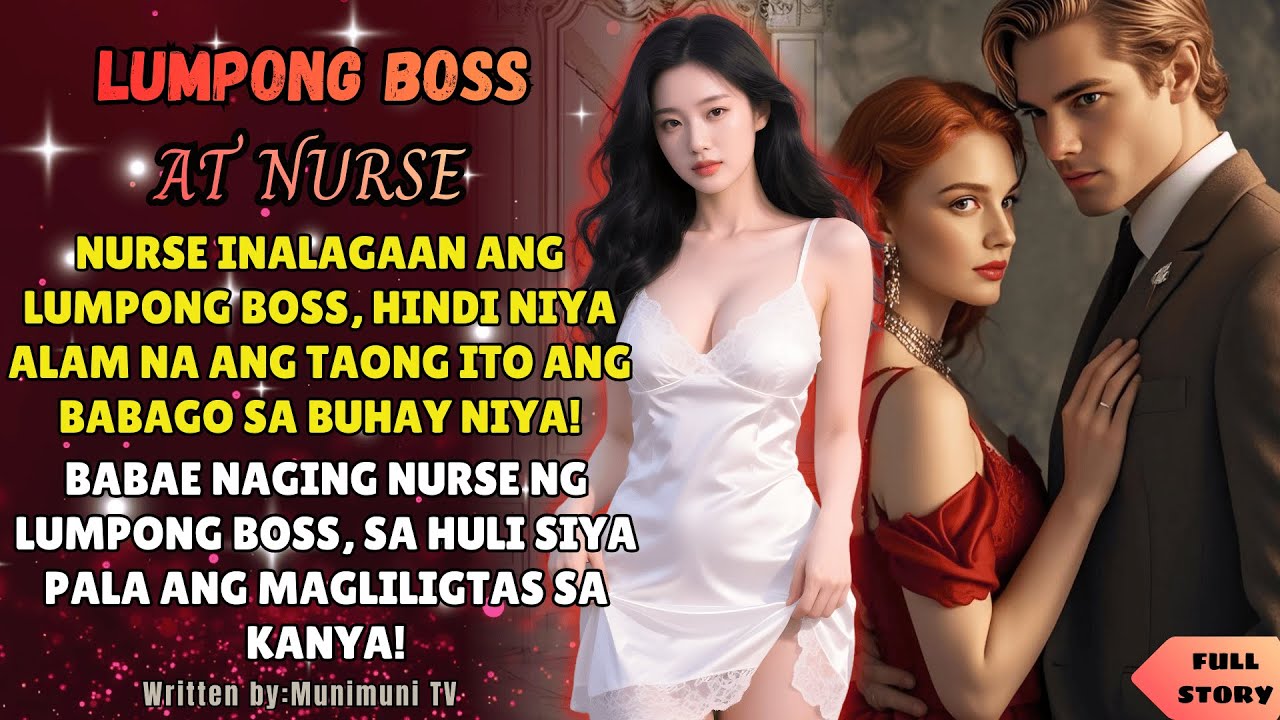 Lumpong boss, inalagaan lang ng nurse—DI NIYA ALAM MAY LIHIM NA KAPANGYARIHAN PALA SIYA