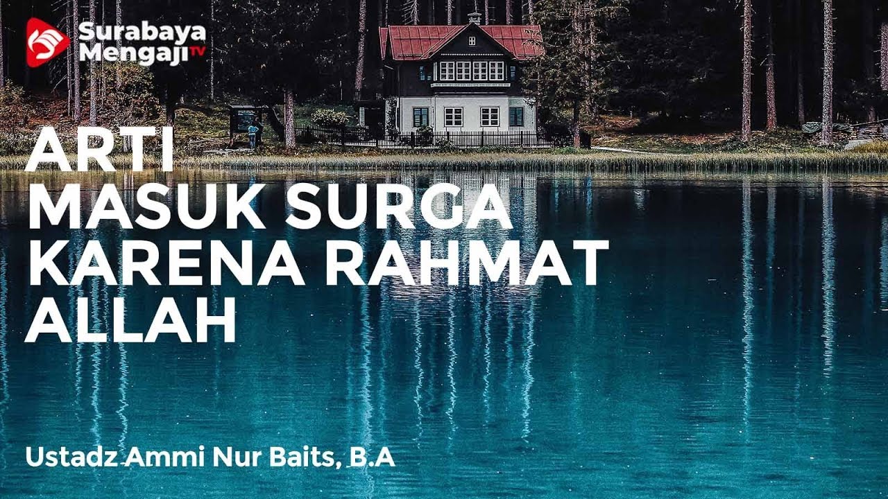 Maksud Masuk Surga Karena Rahmat Allah - Ustadz Ammi Nur Baits, S.T., B.A.