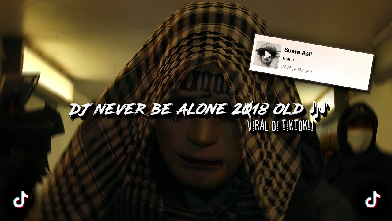 DJ NEVER BE ALONE 2018 OLD 🎶 sounds Rull nackal (Speed up & Reverb) dj old viral di tiktok❗