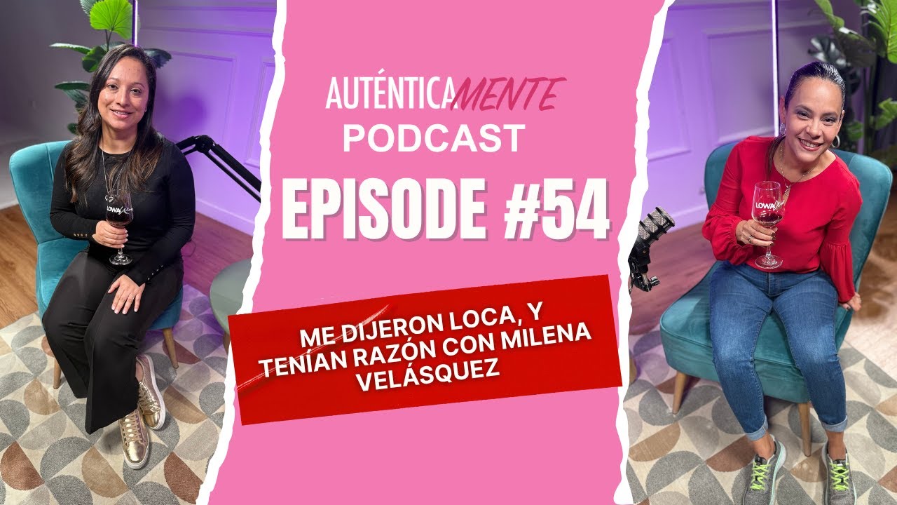 Me dijeron loca, y tenían razón con Milena Velásquez