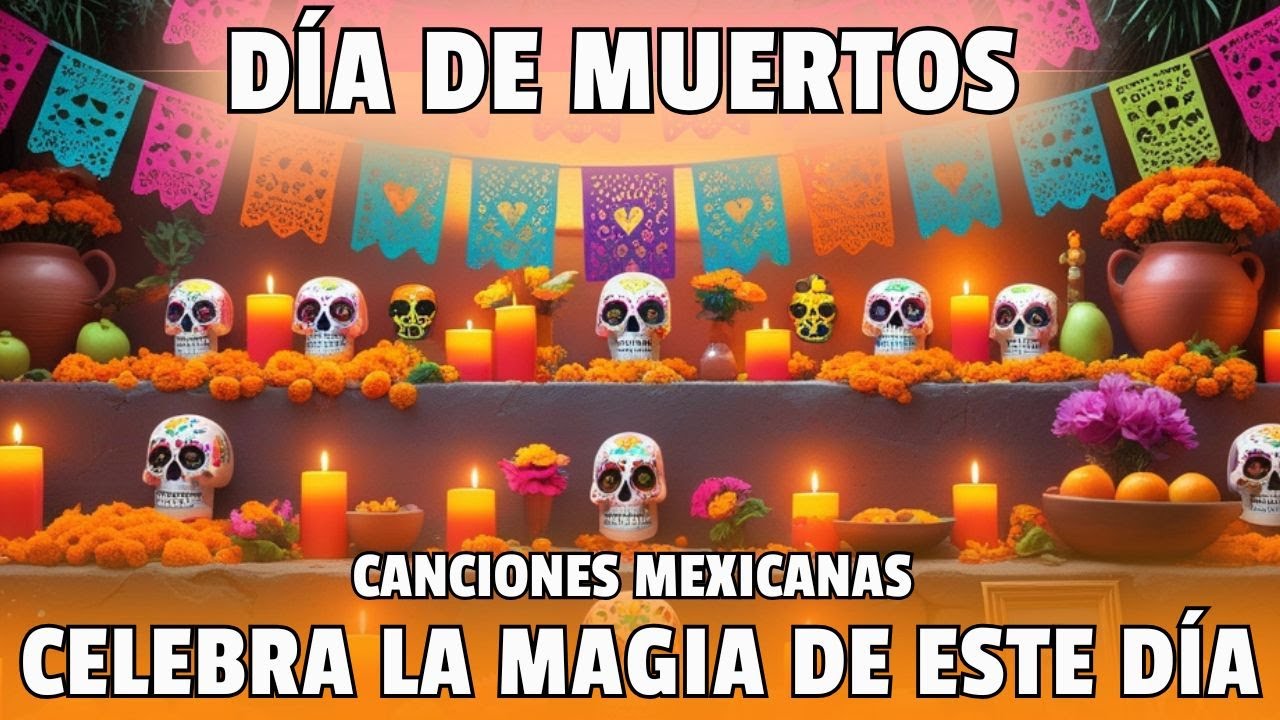 Música del Día de Muertos 💀 9 Canciones Mexicanas para Honrar y Recordar | Altar y Tradición Sagrada