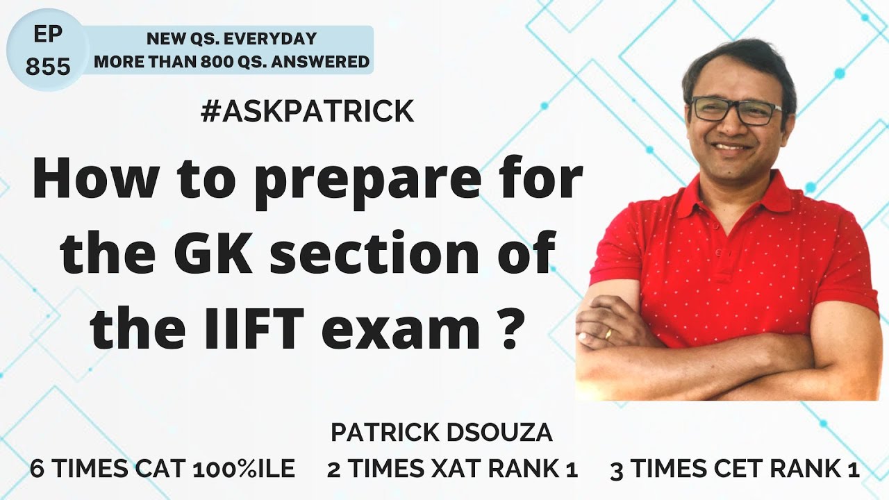 How to prepare for the GK section of the IIFT exam? | AskPatrick | Patrick Dsouza