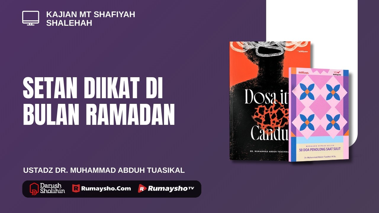 Setan Diikat di Bulan Ramadan - Ustadz Dr. M Abduh Tuasikal, M.Sc.
